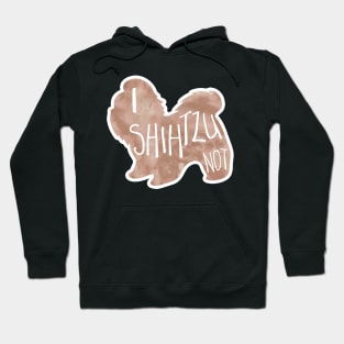 I SHIHTZU not! - Funny Shih Tzu Pun Hoodie